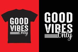 Good vibes only typography t shirt design vector