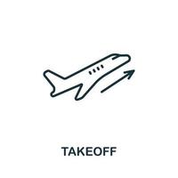 Takeoff icon from airport collection. Simple line Takeoff icon for templates, web design and infographics vector