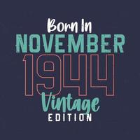 Born in November 1944 Vintage Edition. Vintage birthday T-shirt for those born in November 1944 vector