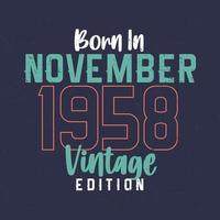 Born in November 1958 Vintage Edition. Vintage birthday T-shirt for those born in November 1958 vector