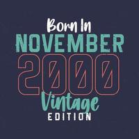 Born in November 2000 Vintage Edition. Vintage birthday T-shirt for those born in November 2000 vector