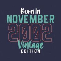 Born in November 2002 Vintage Edition. Vintage birthday T-shirt for those born in November 2002 vector