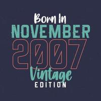 Born in November 2007 Vintage Edition. Vintage birthday T-shirt for those born in November 2007 vector