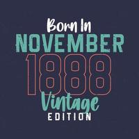 nacido en noviembre de 1888 edición vintage. camiseta vintage de cumpleaños para los nacidos en noviembre de 1888 vector