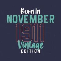 nacido en noviembre de 1911 edición vintage. camiseta vintage de cumpleaños para los nacidos en noviembre de 1911 vector