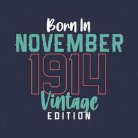 Born in November 1914 Vintage Edition. Vintage birthday T-shirt for those born in November 1914 vector