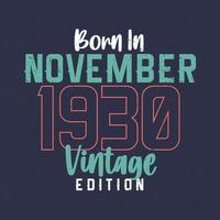 Born in November 1930 Vintage Edition. Vintage birthday T-shirt for those born in November 1930 vector
