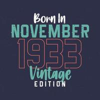 nacido en noviembre de 1933 edición vintage. camiseta vintage de cumpleaños para los nacidos en noviembre de 1933 vector