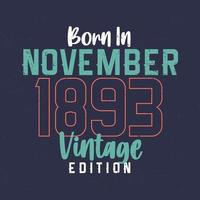 nacido en noviembre de 1893 edición vintage. camiseta vintage de cumpleaños para los nacidos en noviembre de 1893 vector