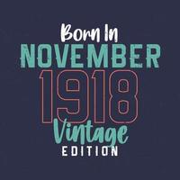 nacido en noviembre de 1918 edición vintage. camiseta vintage de cumpleaños para los nacidos en noviembre de 1918 vector