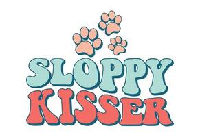 Sloppy Kisser Dog Quote vector