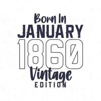 Born in January 1860. Vintage birthday T-shirt for those born in the year 1860 vector