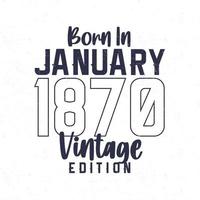 Born in January 1870. Vintage birthday T-shirt for those born in the year 1870 vector