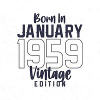 Born in January 1959. Vintage birthday T-shirt for those born in the year 1959 vector