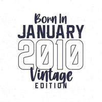 Born in January 2010. Vintage birthday T-shirt for those born in the year 2010 vector