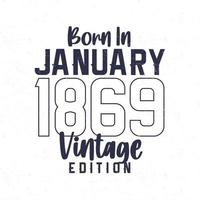 Born in January 1869. Vintage birthday T-shirt for those born in the year 1869 vector