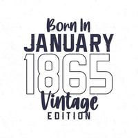 Born in January 1865. Vintage birthday T-shirt for those born in the year 1865 vector