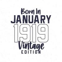 Born in January 1919. Vintage birthday T-shirt for those born in the year 1919 vector