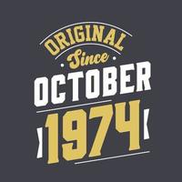 Original Since October 1974. Born in October 1974 Retro Vintage Birthday vector
