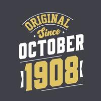 Original Since October 1908. Born in October 1908 Retro Vintage Birthday vector
