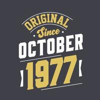 Original Since October 1977. Born in October 1977 Retro Vintage Birthday vector