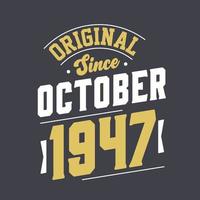 Original Since October 1947. Born in October 1947 Retro Vintage Birthday vector
