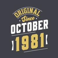 Original Since October 1981. Born in October 1981 Retro Vintage Birthday vector