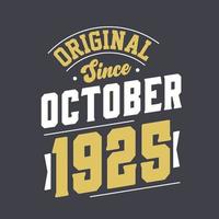 Original Since October 1925. Born in October 1925 Retro Vintage Birthday vector