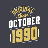 Original Since October 1990. Born in October 1990 Retro Vintage Birthday vector