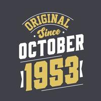 Original Since October 1953. Born in October 1953 Retro Vintage Birthday vector
