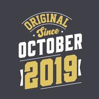 Original Since October 2019. Born in October 2019 Retro Vintage Birthday vector