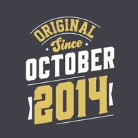 Original Since October 2014. Born in October 2014 Retro Vintage Birthday vector