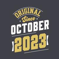 Original Since October 2023. Born in October 2023 Retro Vintage Birthday vector