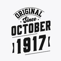 Born in October 1917 Retro Vintage Birthday, Original Since October 1917 vector