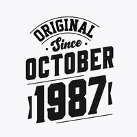Born in October 1987 Retro Vintage Birthday, Original Since October 1987 vector