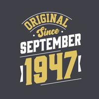 Original Since September 1947. Born in September 1947 Retro Vintage Birthday vector