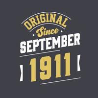 Original Since September 1911. Born in September 1911 Retro Vintage Birthday vector