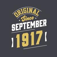 Original Since September 1917. Born in September 1917 Retro Vintage Birthday vector