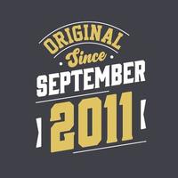 Original Since September 2011. Born in September 2011 Retro Vintage Birthday vector