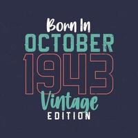 Born in October 1943 Vintage Edition. Vintage birthday T-shirt for those born in October 1943 vector