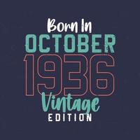 Born in October 1936 Vintage Edition. Vintage birthday T-shirt for those born in October 1936 vector