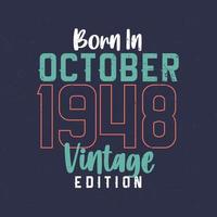 Born in October 1948 Vintage Edition. Vintage birthday T-shirt for those born in October 1948 vector