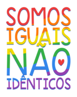 LGBTQIA poster in Portuguese with pride flasg colors. Translation - We are equal, not identical. png