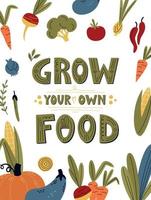 Grow your own food poster or banner with vegetables. Motivational phrase, hand lettered gardening quote. Flat vector illustration isolated on white. Vegan and vegetarian print, organic food