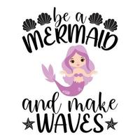 Be A Mermaid And Makes Waves Sublimation Vector Cutouts For Scrapbooking Paper Crafts Greeting Cards Tshirt