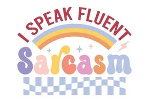 I Speak Fluent Sarcasm, Sarcastic Quote vector