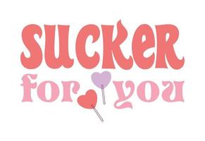 Sucker For You vector