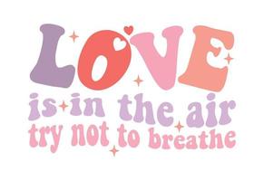 Love Is In The Air Try Not To Breathe, Funny Valentine's Quote vector