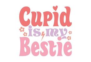 Cupid Is my Bestie, Funny Valentine's Quote vector