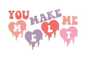 You Make Me Melt Funny Valentine's Quote vector